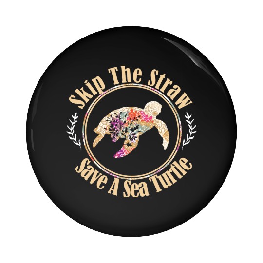 Skip The Straw Save The Sea Turtle Activist Longsl Pin Buttons