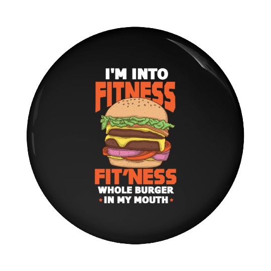 I'm Into Fitness Fit'ness Whole Burger In My Mouth Pin Buttons