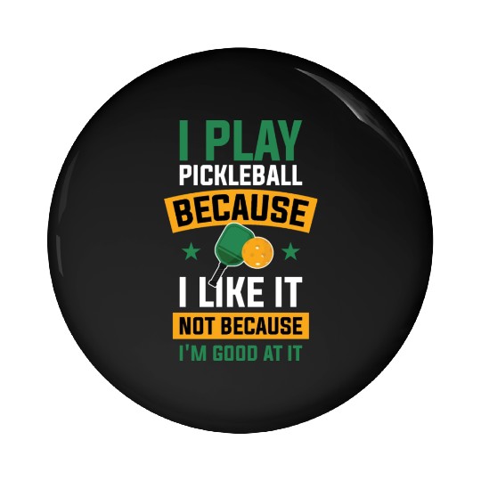 I Play Pickleball Funny Pickleball Gift Pin Buttons