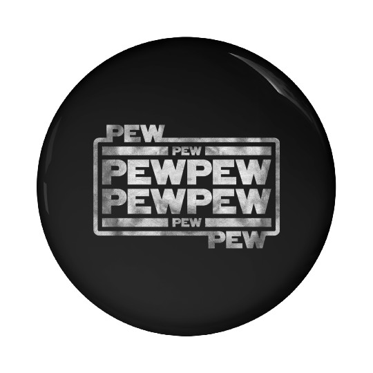 Pew Pew Pew Pin Buttons
