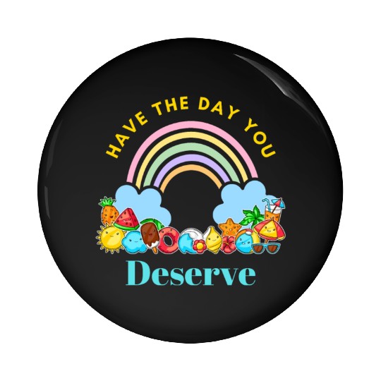 Have The Day You Deserve Karma Quotes Pin Buttons