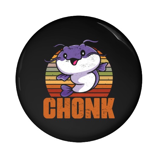 Chonk Funny Catfish Fishing Humor For A Catfisher Pin Buttons