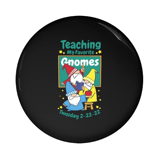 Teaching my favourite Gnomes twosday Teaching my f Pin Buttons