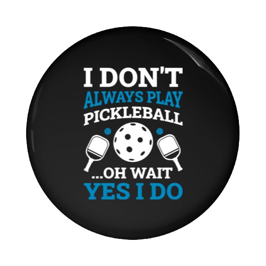 I Play Pickleball Funny Pickleball Gift Pin Buttons
