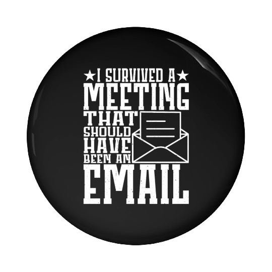 I Survived Another Meeting 11 Pin Buttons