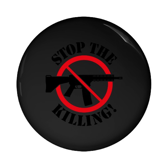 Stop The Killing! (Gun Reform / No Weapons / 2C) Pin Buttons