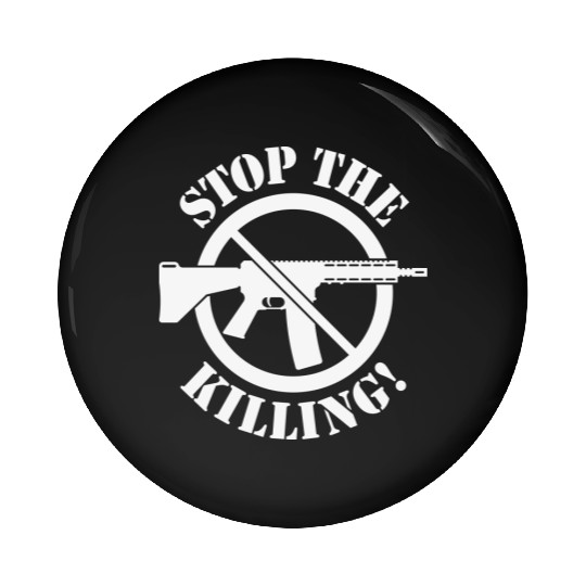 Stop The Killing! (Gun Reform / No Weapons / 1C) Pin Buttons