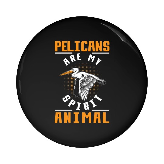Pelican Quote Birdwatching Animal Lover Pin Buttons