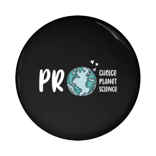 Pro choice pro planet pro science Earth day Pin Buttons