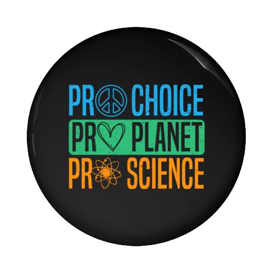 Pro Choice Pro Planet Pro Science Earth Day Pin Buttons