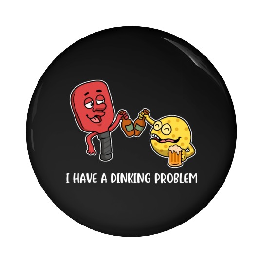 Dinking Problem Funny Pickleball Gift Pin Buttons