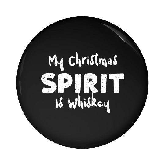 My Christmas Spirit Is Whiskey Pin Buttons