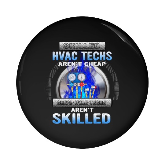 SKILLED HVAC TECHS AREN T CHEAP CHEAP HVAC Pin Buttons