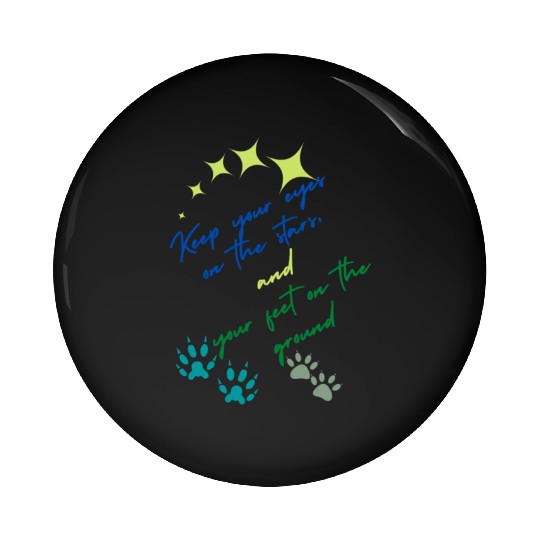 Keep Your Eyes On Stars And Your Feet On Ground Pin Buttons