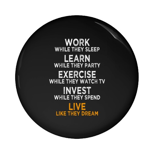 Work While They Sleep Business Motivation Success Pin Buttons
