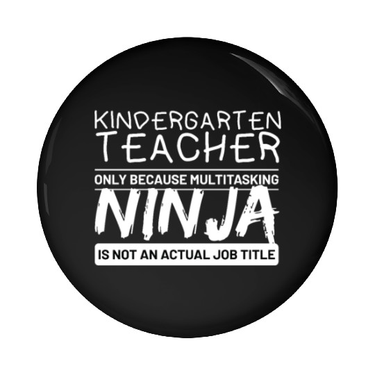 Kindergarten Teacher Only Because Multitasking Pin Buttons