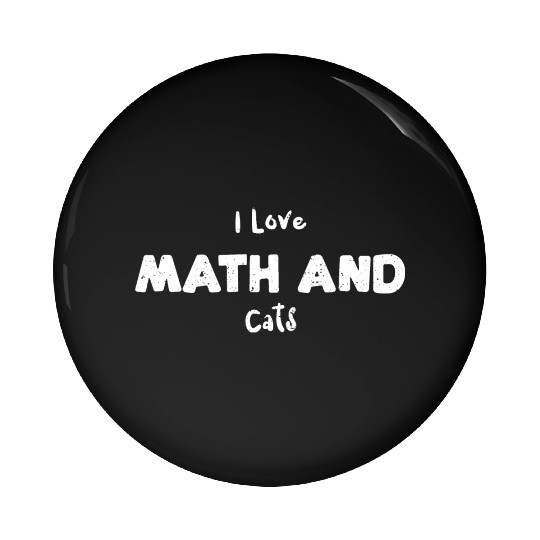 I Love Math And Cats - Math Pin Buttons