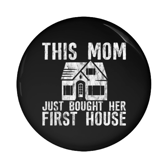 This Mom Just Bought Her First House 2 Pin Buttons