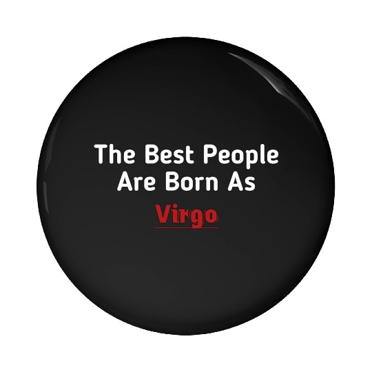 The Best People Are Born As Virgo Pin Buttons