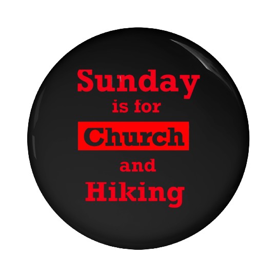 Sunday is for church and Hiking Pin Buttons
