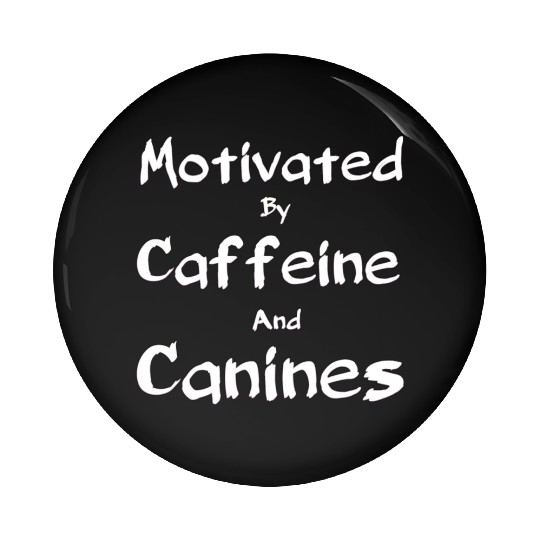 Motivated by caffeine and canines,coffee dog lover Pin Buttons