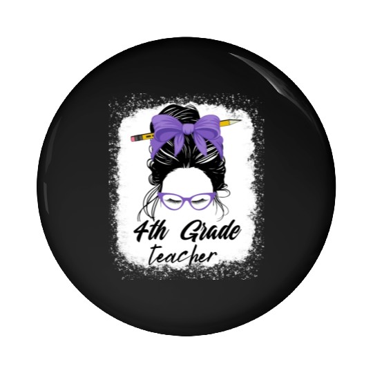 4th grade teacher messy bun back to school funny Pin Buttons