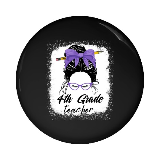 4th grade teacher messy bun back to school funny Pin Buttons
