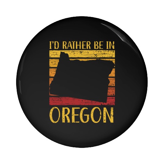 I'd Rather Be In Oregon USA America Oregonians Pin Buttons