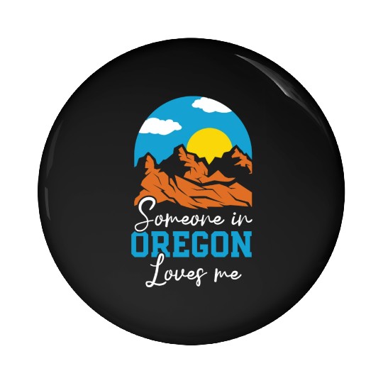 Someone In Oregon Loves Me USA America Oregonians Pin Buttons