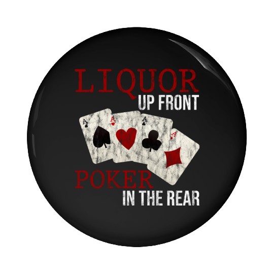 Liquor Up Front, Poker In The Rear 3 Pin Buttons