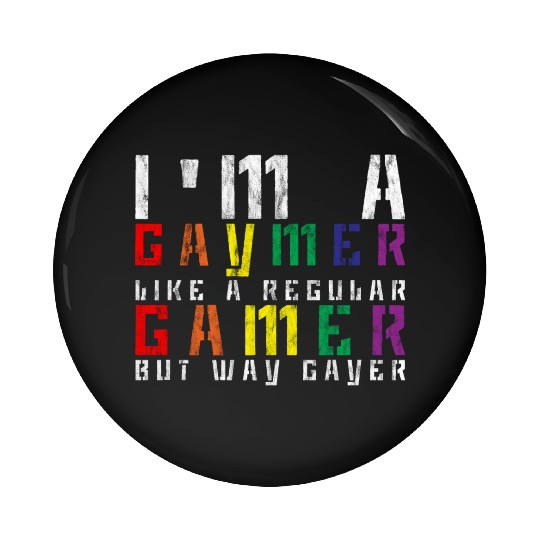 I'm A Gaymer, Like A Regular Gamer But Way Gayer 3 Pin Buttons