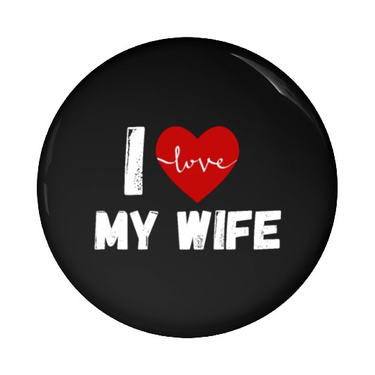 I Love My Wife Funny design Classic Pin Buttons
