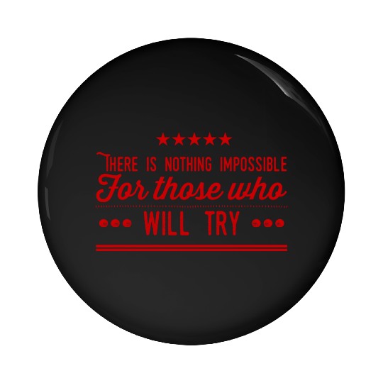 Nothing is impossible Pin Buttons