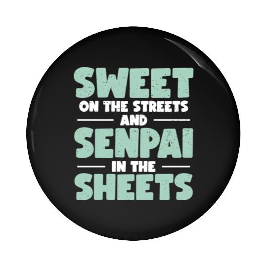 Sweet On The Streets And Senpai In The Sheets | Pin Buttons