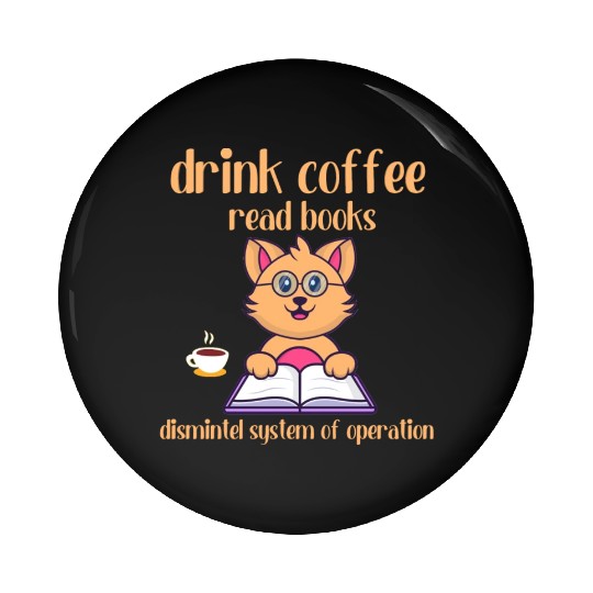 drink coffee read books dismintel system ofoperat Pin Buttons