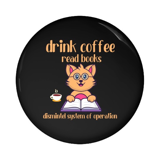 drink coffee read books dismintel system ofoperat Pin Buttons