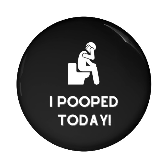 Funny I Pooped Today Funny Poop Birthday Pin Buttons