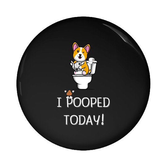 Funny I Pooped Today Funny dog Poop Birthday Pin Buttons