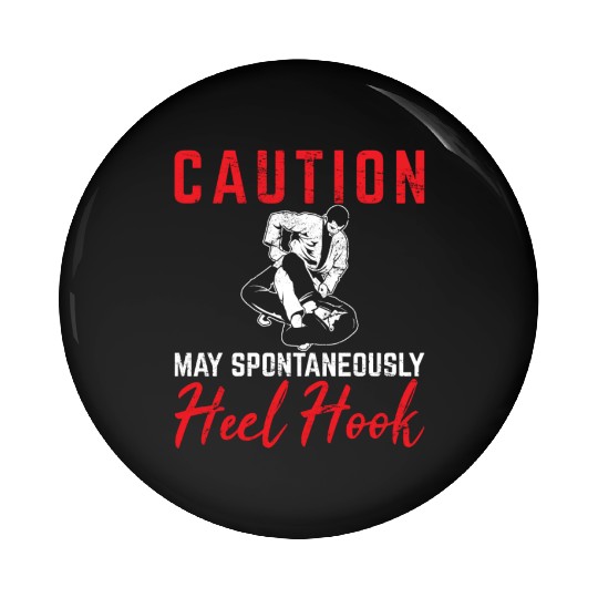 Caution May Spontaneously Heel Hook BJJ Jiu Jitsu Pin Buttons