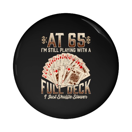 65Th Birthday 65 Year Old Poker Playing Card Sayin Pin Buttons