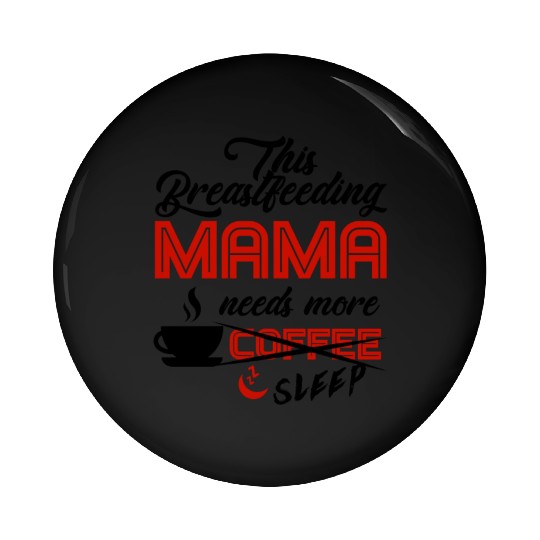Breastfeeding Mom Mama Normalized Awareness Pin Buttons