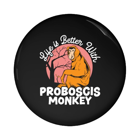 Life Is Better With Proboscis Monkey Ape Zookeeper Pin Buttons