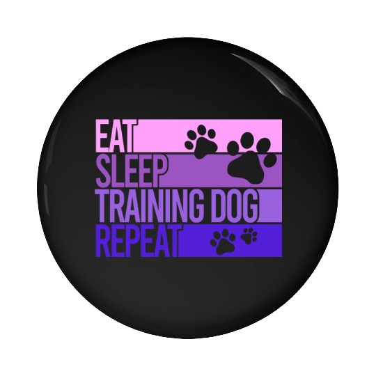 Eat sleep training dog repeat Pin Buttons