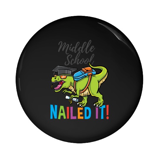 Middle School Nailed It Dinosaur Graduation Pin Buttons