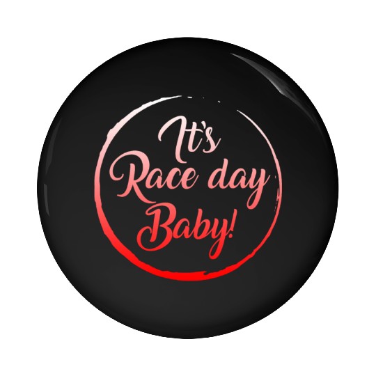 Racing Pin Buttons, It's Race Day Baby Pin Buttons, Racing