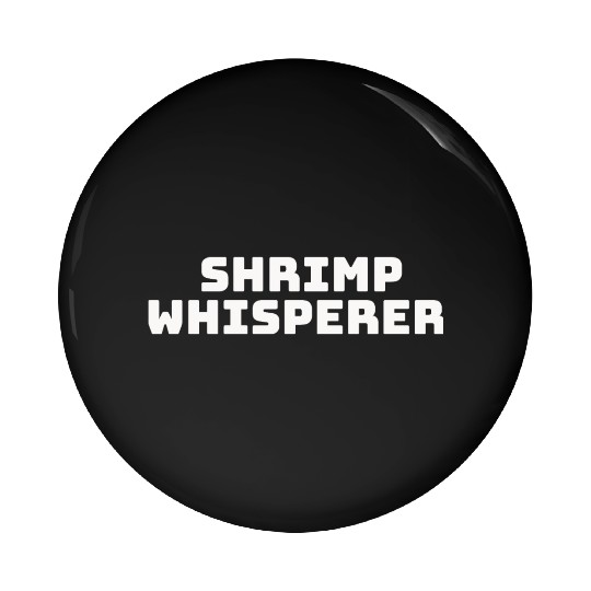shrimp whisperer Pin Buttons