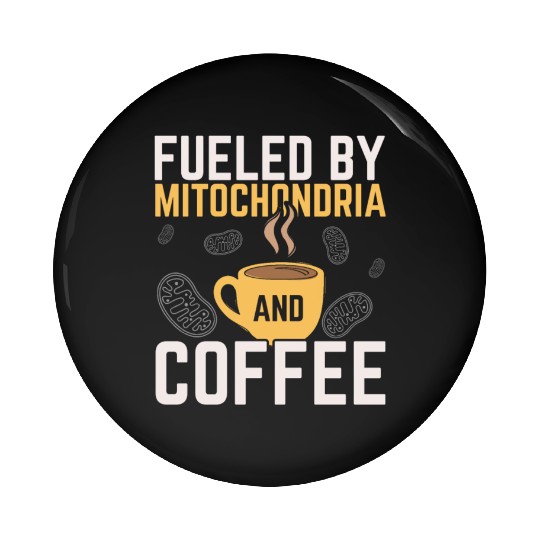 Fueled By Mitochondria And Coffee Caffeine Science Pin Buttons
