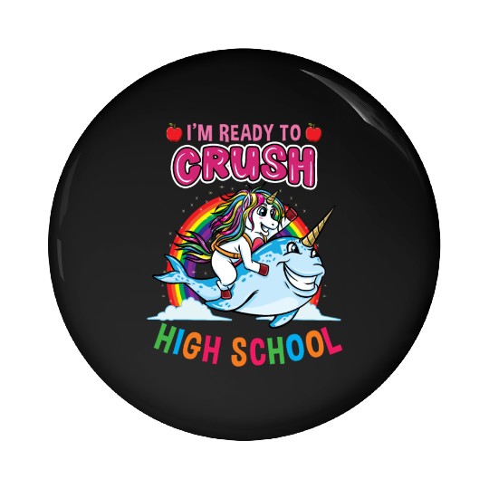 Im Ready To Crush High School Unicorn Girls Pin Buttons