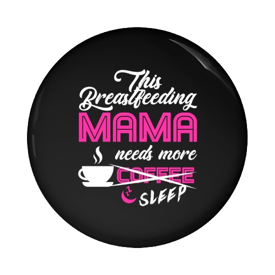 Breastfeeding Mom Mama Normalized Awareness Pin Buttons
