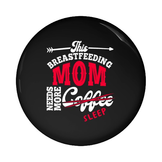 Breastfeeding Mom Mama Normalized Awareness Pin Buttons